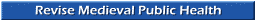 Revise Medieval Public Health