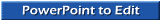 PowerPoint to Edit