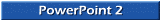 PowerPoint 2