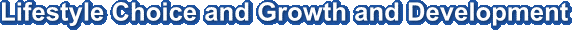 Lifestyle Choice and Growth and Development