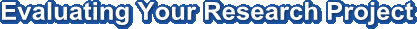 Evaluating Your Research Project
