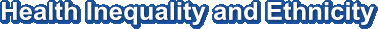 Health Inequality and Ethnicity