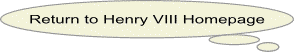 Return to Henry VIII Homepage