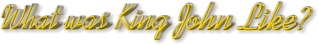 What was King John Like?