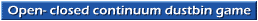 Open- closed continuum dustbin game