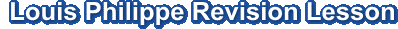  Louis Philippe Revision Lesson