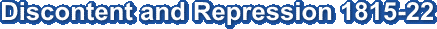 Discontent and Repression 1815-22