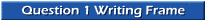 Question 1 Writing Frame