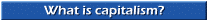 What is capitalism?