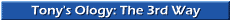 Tonys Ology: The 3rd Way