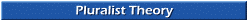 Pluralist Theory