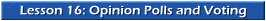 Lesson 16: Opinion Polls and Voting